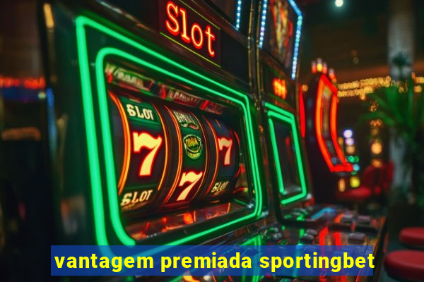 vantagem premiada sportingbet